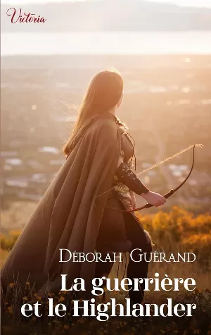 Déborah Guérand - La guerrière et le Highlander